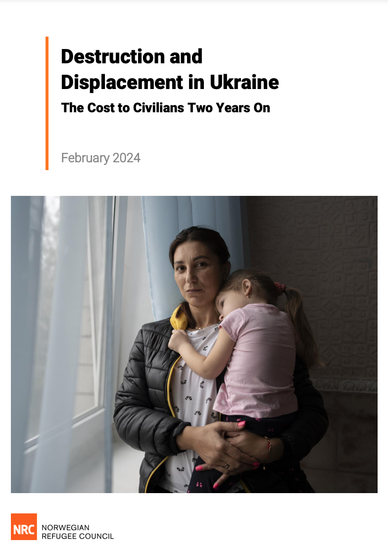 Destruction and Displacement in Ukraine: The Cost to Civilians Two Years On